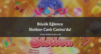Büyük Eğlence Slotbon Canlı Casino’da!